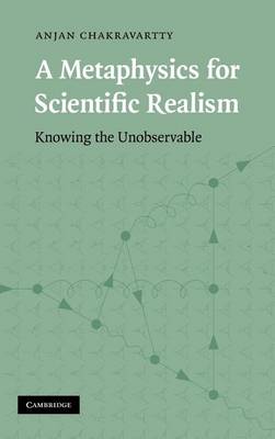 Book cover for Metaphysics for Scientific Realism, A: Knowing the Unobservable