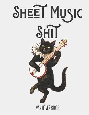 Book cover for Sheet Music Shit