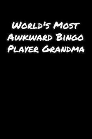 Cover of World's Most Awkward Bingo Player Grandma