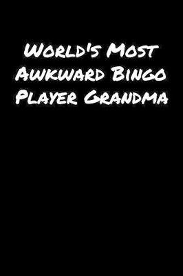 Book cover for World's Most Awkward Bingo Player Grandma