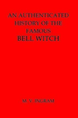 Cover of An Authenticated History of the Famous Bell Witch