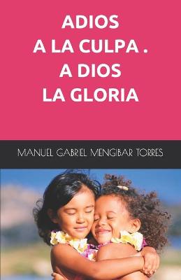 Book cover for Adios a la Culpa. a Dios La Gloria