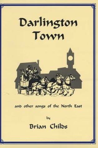 Cover of Darlington Town and Other Songs of the North East
