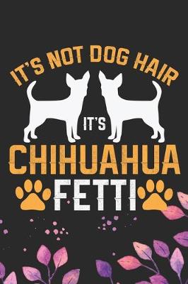 Book cover for It's Not Dog Hair It's Chihuahua Fetti