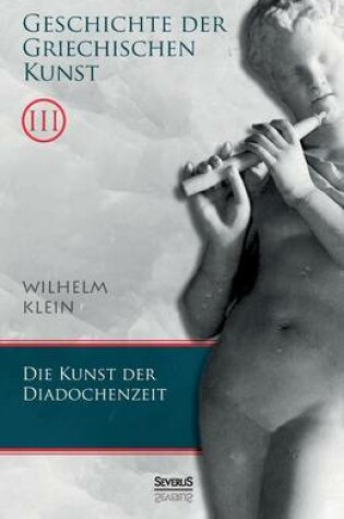 Cover of Geschichte der Griechischen Kunst. Band 3