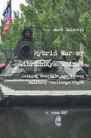 Cover of Hybrid War or Gibridnaya Voina? Getting Russia's Non-Linear Military Challenge Right