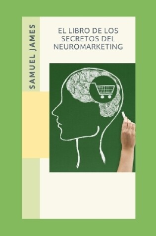 Cover of El Libro de los Secretos del Neuromarketing