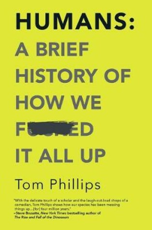 Cover of Humans: A Brief History of How We F*cked It All Up