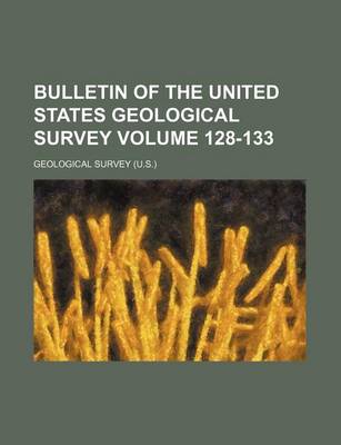 Book cover for Bulletin of the United States Geological Survey Volume 128-133