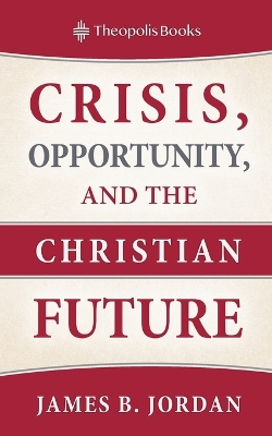 Book cover for Crisis, Opportunity, and the Christian Future