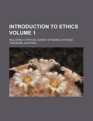 Book cover for Introduction to Ethics; Including a Critical Survey of Moral Systems Volume 1