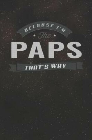 Cover of Because I'm The Paps That's Why