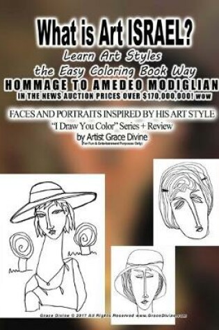 Cover of What is Art ISRAEL? Learn Art Styles the Easy Coloring Book Way HOMMAGE TO AMEDEO MODIGLIANI IN THE NEWS AUCTION PRICES OVER $170,000,000! wow