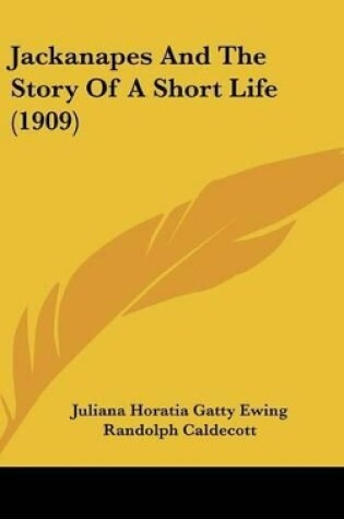 Cover of Jackanapes And The Story Of A Short Life (1909)