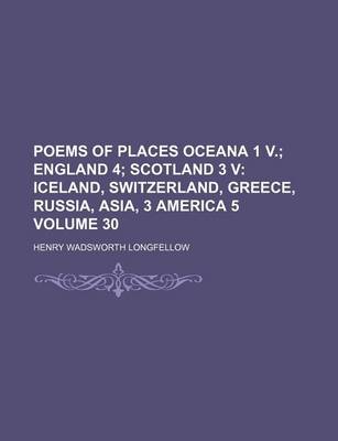 Book cover for Poems of Places Oceana 1 V. Volume 30; England 4 Scotland 3 V Iceland, Switzerland, Greece, Russia, Asia, 3 America 5