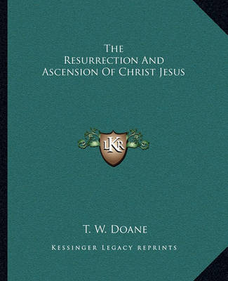 Book cover for The Resurrection and Ascension of Christ Jesus