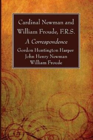 Cover of Cardinal Newman and William Froude, F.R.S.