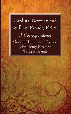 Book cover for Cardinal Newman and William Froude, F.R.S.