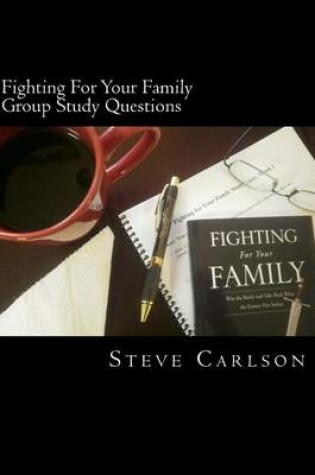 Cover of Fighting For Your Family, Group Study Questions