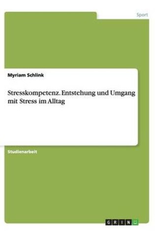 Cover of Stresskompetenz. Entstehung und Umgang mit Stress im Alltag