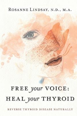 Book cover for Free Your Voice Heal Your Thyroid