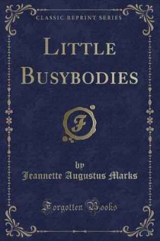 Cover of Little Busybodies (Classic Reprint)