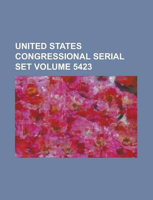 Book cover for United States Congressional Serial Set Volume 5423