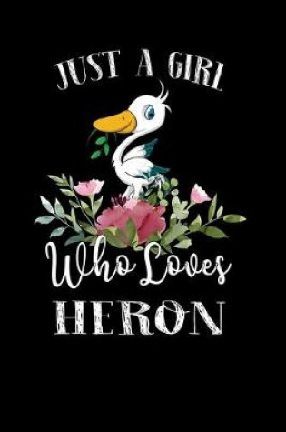 Cover of Just a Girl Who Loves Heron