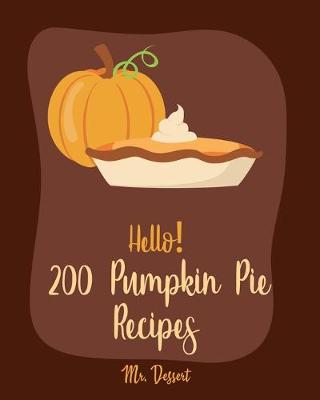 Book cover for Hello! 200 Pumpkin Pie Recipes