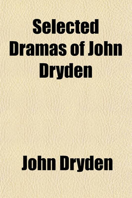 Book cover for Selected Dramas of John Dryden