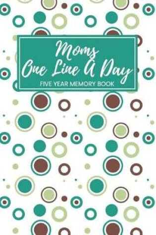 Cover of Moms One Line a Day Five Year Memory Book