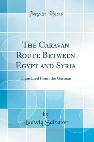 Cover of The Caravan Route Between Egypt and Syria