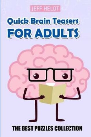 Cover of Quick Brain Teasers For Adults