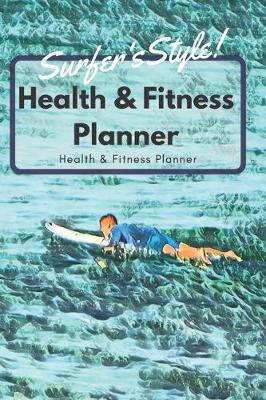 Cover of Surfer's Style Health & Fitness Planner Create Habits by Starting Simple