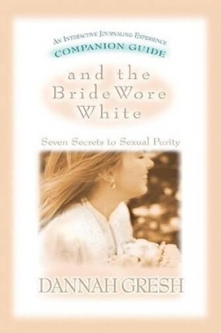 Cover of And The Bride Wore White Companion Guide