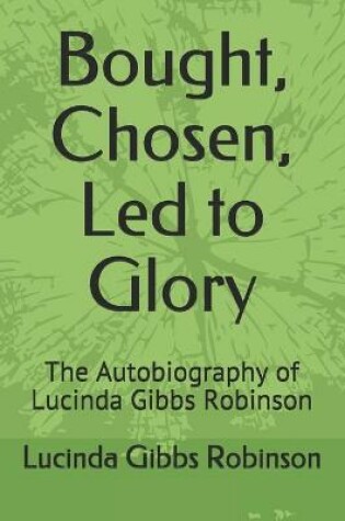 Cover of Bought, Chosen, Led to Glory