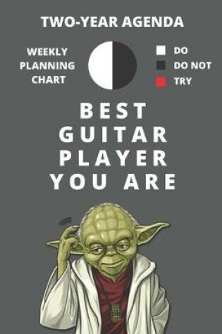 Cover of 2020 & 2021 Two-Year Weekly Planner For Best Guitar Player Gift - Funny Yoda Quote Appointment Book - Two Year Daily Agenda Notebook