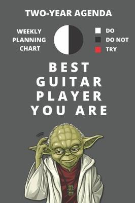 Book cover for 2020 & 2021 Two-Year Weekly Planner For Best Guitar Player Gift - Funny Yoda Quote Appointment Book - Two Year Daily Agenda Notebook