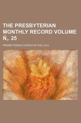 Cover of The Presbyterian Monthly Record Volume N . 25