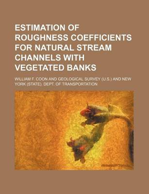 Book cover for Estimation of Roughness Coefficients for Natural Stream Channels with Vegetated Banks