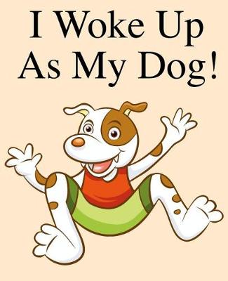 Book cover for I Woke Up as My Dog