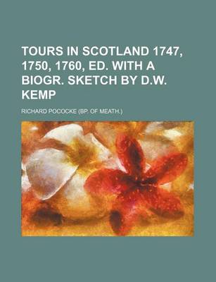 Book cover for Tours in Scotland 1747, 1750, 1760, Ed. with a Biogr. Sketch by D.W. Kemp