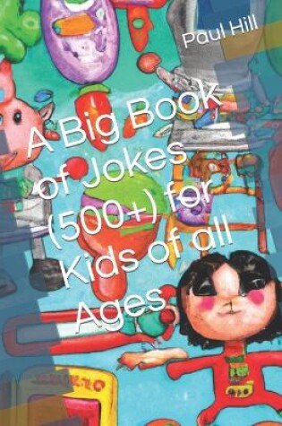 Cover of A Big Book of Jokes (500+) for Kids of all Ages