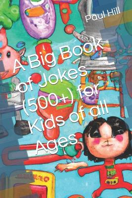Book cover for A Big Book of Jokes (500+) for Kids of all Ages