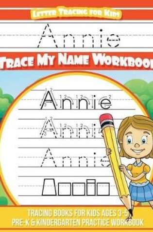 Cover of Annie Letter Tracing for Kids Trace my Name Workbook