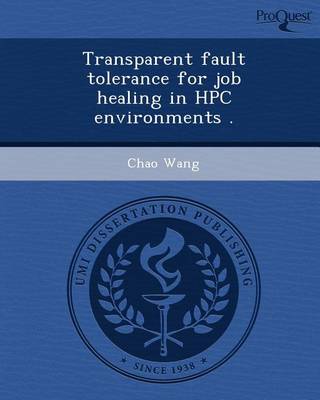 Book cover for Transparent Fault Tolerance for Job Healing in HPC Environments