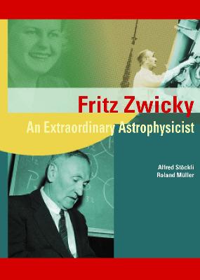 Cover of Fritz Zwicky: An Extraordinary Astrophysicist