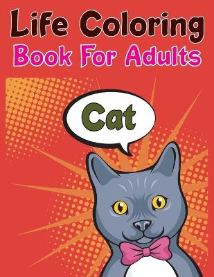 Book cover for Cat Life Coloring Book For Adults