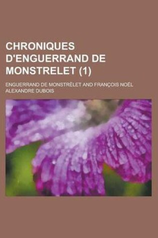 Cover of Chroniques D'Enguerrand de Monstrelet (1)