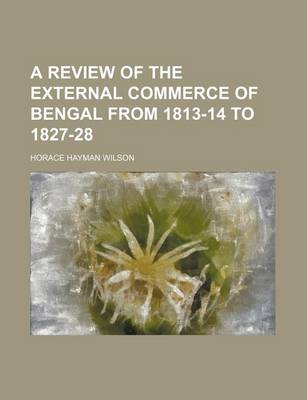 Book cover for A Review of the External Commerce of Bengal from 1813-14 to 1827-28